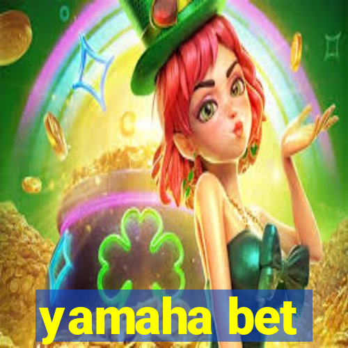 yamaha bet